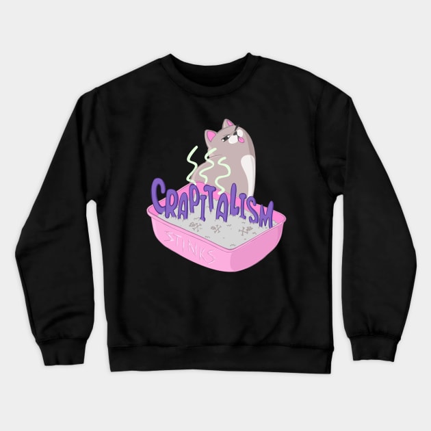 Crapitalism Stinks (Capitalism Stinks) Litterbox Cat Crewneck Sweatshirt by BluVelvet